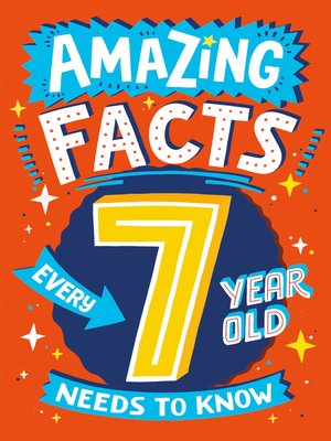 cover image of Amazing Facts Every 7 Year Old Needs to Know
